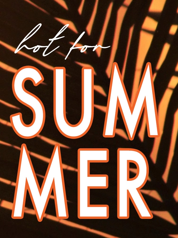 Hot For Summer 2022